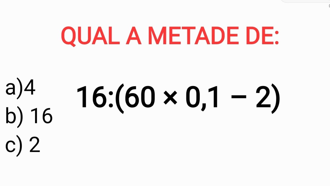EXPRESSÃO NUMÉRICA: Qual a metade de: 16:(60 × 0,1 – 2) ️Matemática ...