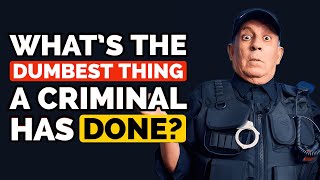 What's the DUMBEST thing a Criminal has done or said to a Cop? - Reddit Podcast