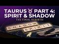 Taurus ♉ Part 4: Spirit & Shadow Reading| The Final Birthday Rebirth