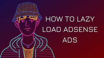 how to lazy load adsense ads or force them to load after page has fully loaded in 2020