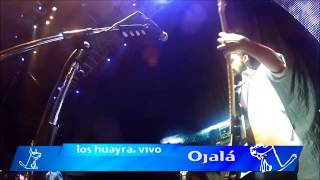 Video thumbnail of "Ojala - Los Huayra HD"