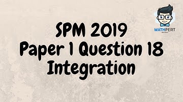 SPM 2019 | Add Math | Integration | Paper 1 | Question 18