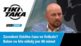 TIKI-TAKA: Zavedení čistého času ve fotbale? Balon ve hře někdy jen 40 minut