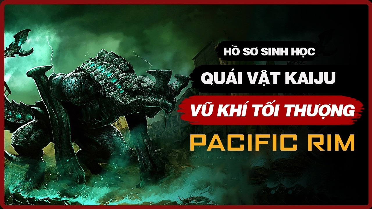 Sự Thật Đằng Sau Những Kaiju trong Pacific Rim Mà Bạn Chưa Biết l Hồ Sơ Sinh Học
