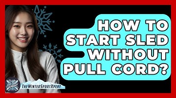 How To Start Sled Without Pull Cord? - The Winter Sport Xpert
