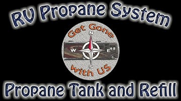 RV Propane System Introduction - Tank and Refill