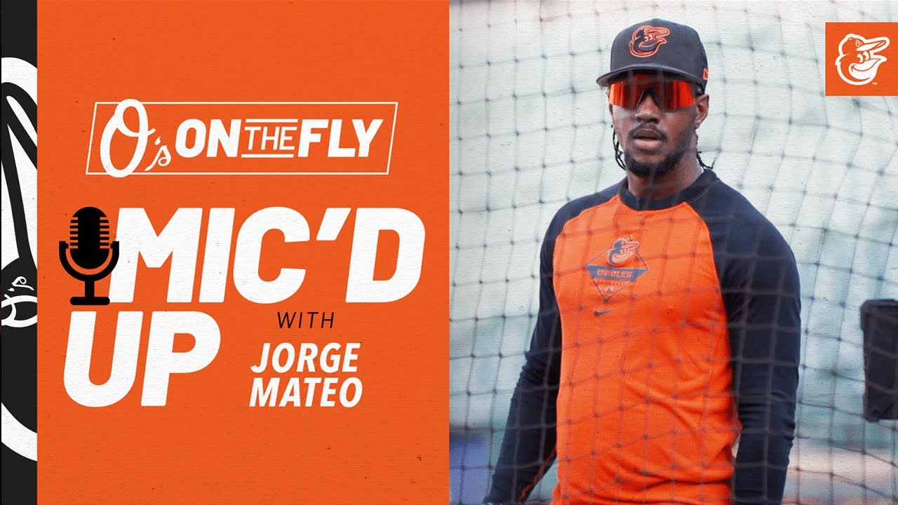 Mic'd Up w/ Jorge Mateo, O's on the Fly