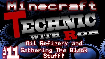 Minecraft Technic Part 11 Oil Refinery and Gathering The Black Stuff!