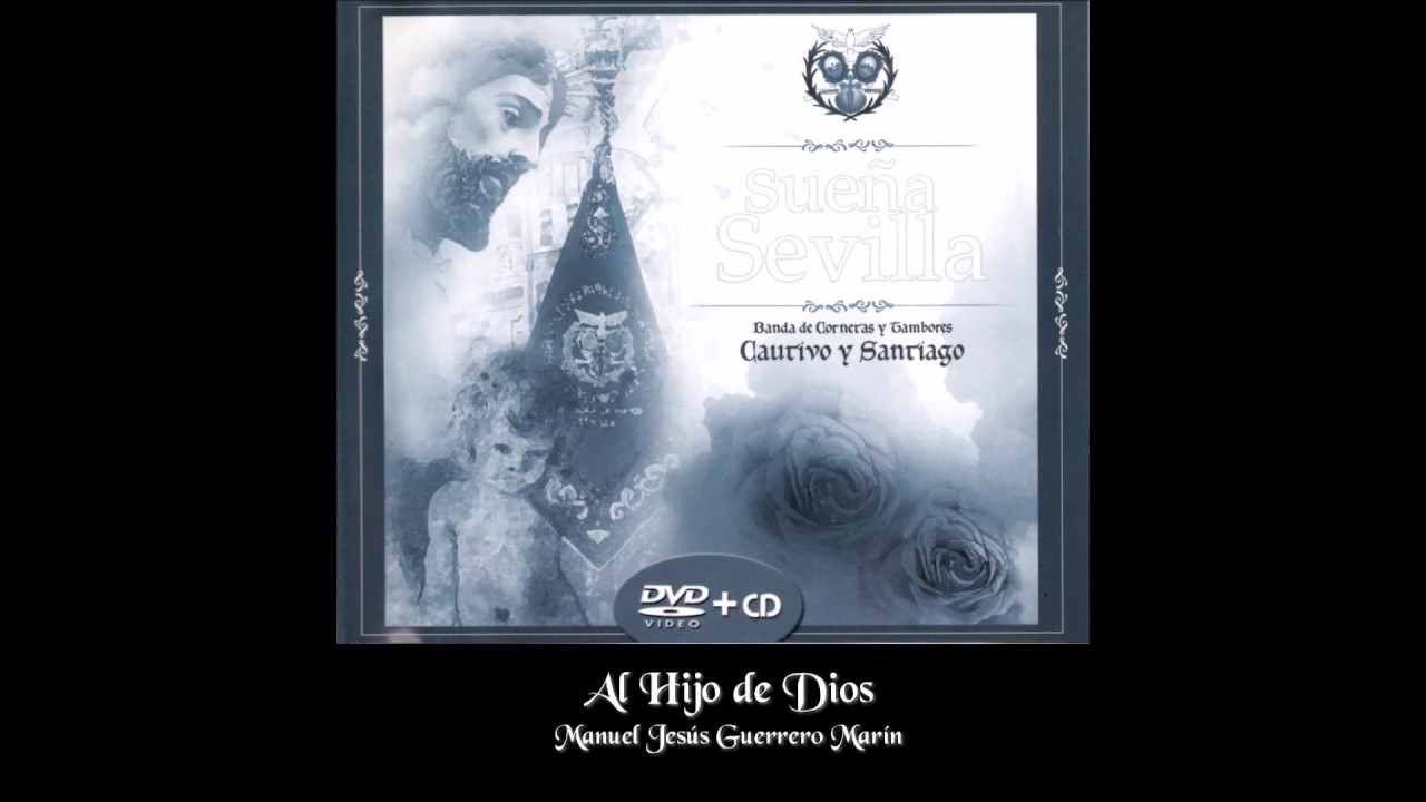 Al Hijo de Dios - Sueña Sevilla 2007 - BCT Ntro Padre Jesús Cautivo