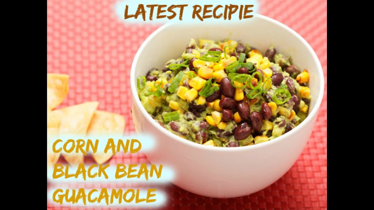how to make corn and black bean guacamole latest recipies youtube