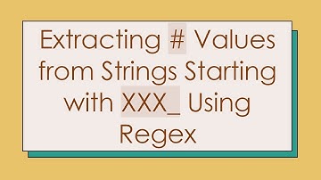 Extracting #  Values from Strings Starting with XXX_ Using Regex