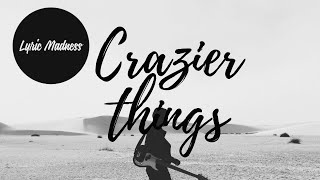 Chelsea Cutler - Crazier Things (lyrics)