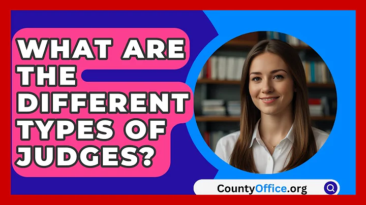What Are The Different Types Of Judges? - CountyOffice.org