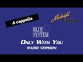 BLUE SYSTEM Only With You (Radio Version) (A cappella)