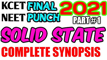 SOLID STATE- COMPLETE SYNOPSIS - PART # 1 || KCET & NEET FINAL PUNCH 2021