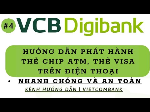 HƯỚNG DẪN PHÁT HÀNH THẺ ATM CHIP VISA VIETCOMBANK - DIGIBANK #vietcombank #vcb #visa #digibank #atm | Foci