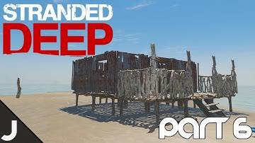 Stranded Deep - Part 6 - BUILDING A HOUSE!