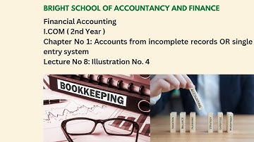 Financial accounting|I.com ( 2nd year )|Chapter No 1:Accounts from incomplete records| Lecture: No 8