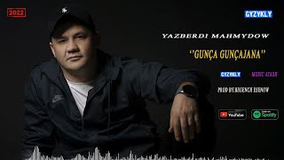 Yazberdi Mahmydow - Gunça Gunçajana (Music Atash RMX) 2022