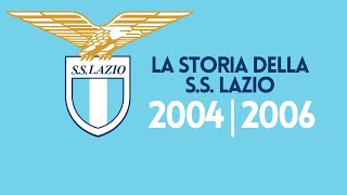 La Storia Della Società Sportiva Lazio - 2004 | 2006