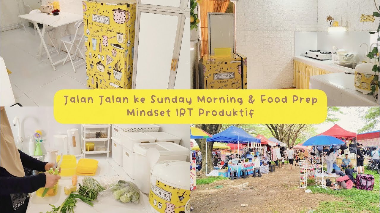 Mindset Ibu Rumah Tangga Produktif - Jalan-Jalan ke Sunday Morning, Food Prep & Rapihkan Kulkas