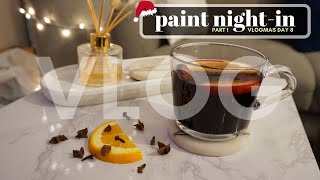 GIRLS PAINT NIGHT IN PT.1 | VLOGMAS DAY 8 | making mulled wine, charcuterie board and more | FRMEECH