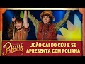 João cai do céu e se apresenta com Poliana | As Aventuras de Poliana