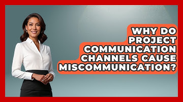 Why Do Project Communication Channels Cause Miscommunication? - The Project Manager Toolkit