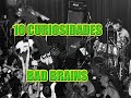 10 CURIOSIDADES de BAD BRAINS