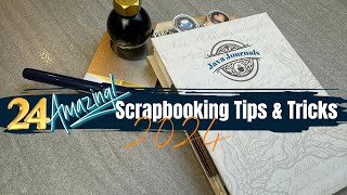 24 AMAZING Scrapbooking Tips and Tricks for 2024!