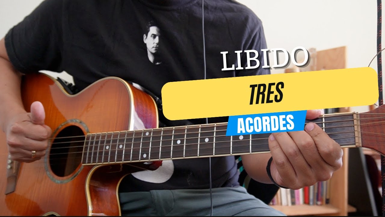 TRES - LIBIDO (ACORDES)