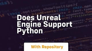 does unreal engine support python