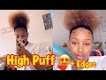 HIGH PUFF TUTORIAL ON NATURAL HAIR + EDGES