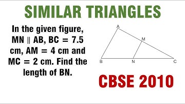 In the given figure, MN ∥ AB, BC = 7.5 cm, AM = 4 cm and MC = 2 cm. Find the length of BN.