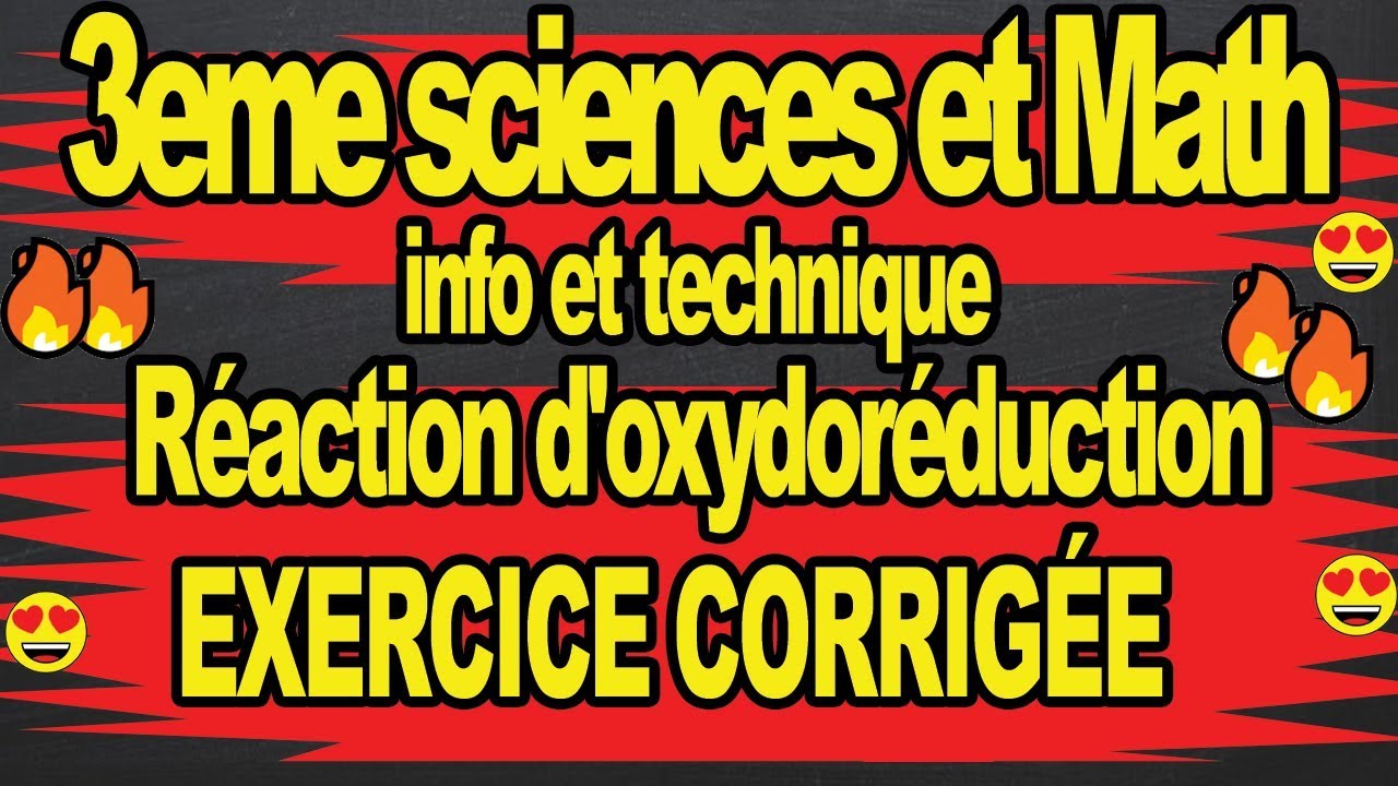 😉🔥Exercices corrigé reaction oxydoréduction😍😍Cours chimie 3eme sciences technique info math🔥🔥