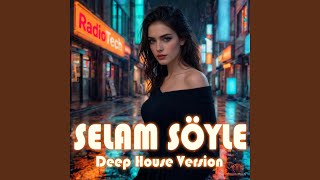 Selam Söyle (Deep House Version)