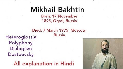 Mikhail Bakhtin :- Heterogloassia , polyphony, Dialogism, Dostoevsky in Hindi