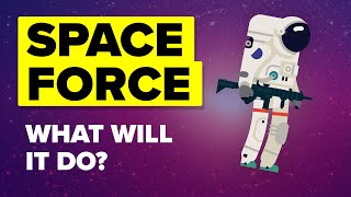 US Space Force - What Is It And What Will It Do? (6th US Military Branch)