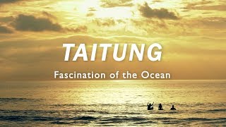 The Fascinating Ocean of Taitung (國際形象影片 海洋篇)