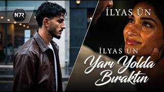 Ilyas Ün - Yarı Yolda Bıraktın (Cover )