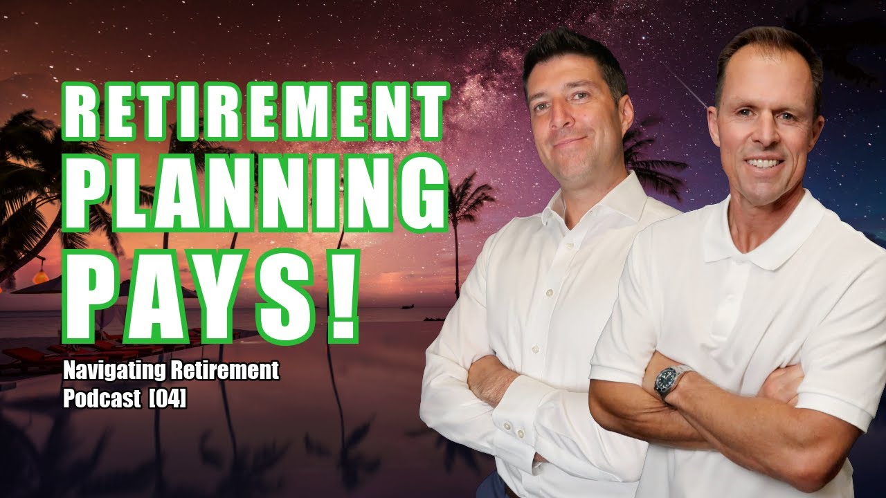 The Rewards of Retirement Planning 🎧 Navigating Retirement Podcast [Ep 04]