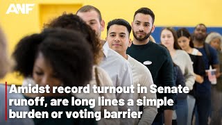 Amidst record turnout in Senate runoff, are long lines a simple burden or voting barrier