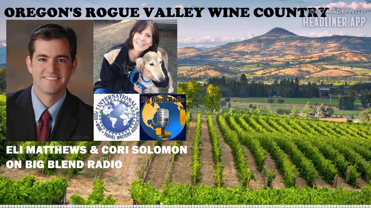 Oregon's Rogue Valley Wine Country - Eli Matthews and Cori Solomon on Big Blend Radio