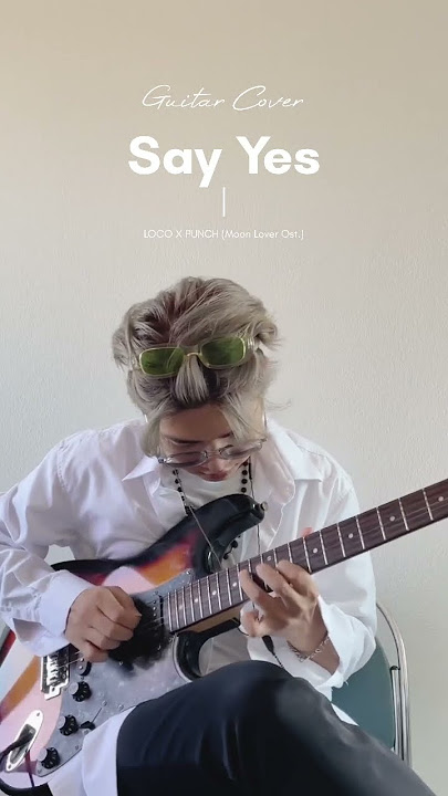 Guitar cover Say Yes - LOCO X PUNCH (Moon Lover Ost.)#sayyes #moonlovers #reels #shorts