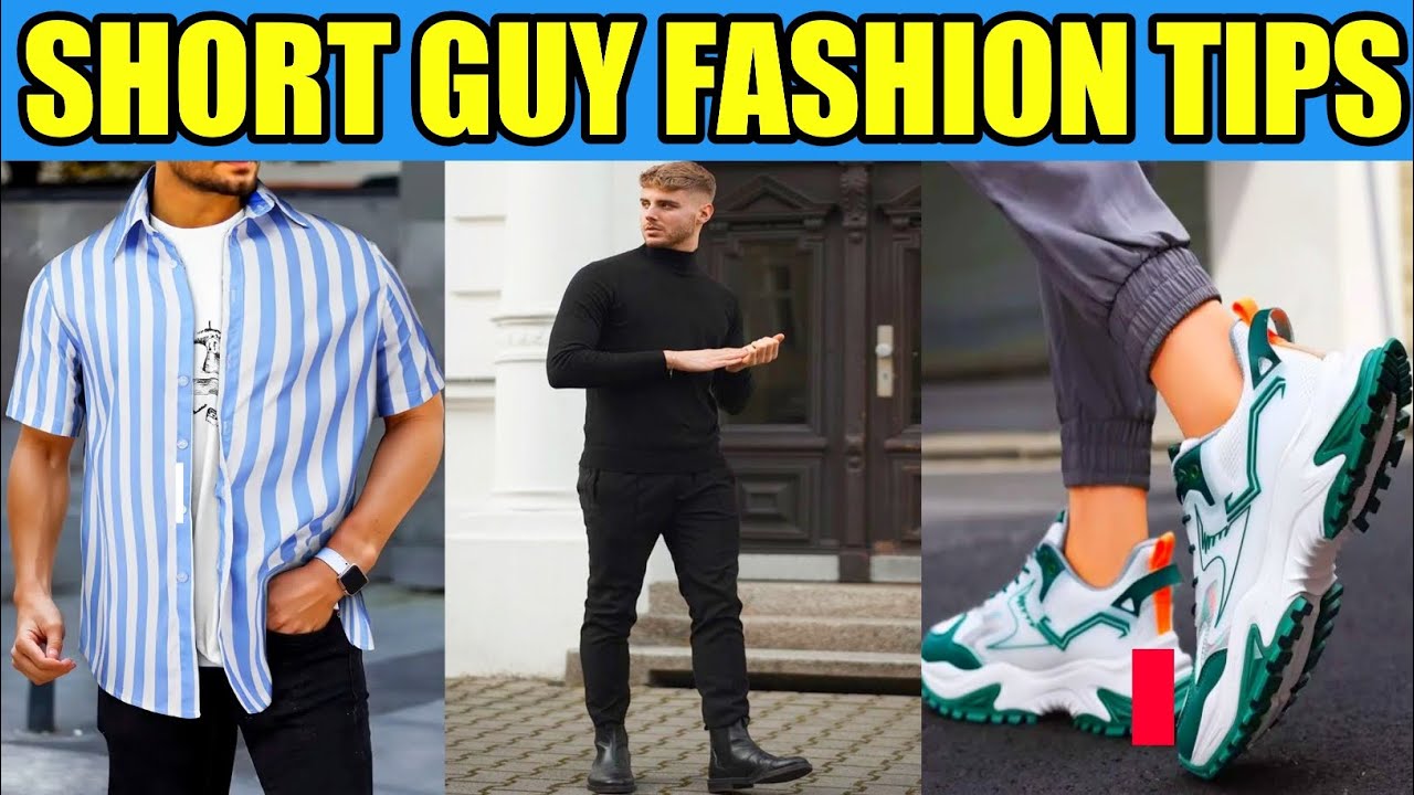 SHORT GUY FASHION TIPS | HOW TO LOOK TALL |