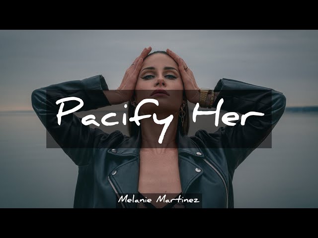 Pacify Her - Melanie Martinez | Lyrics class=