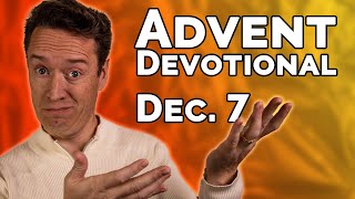 Advent Devotional | Day 11 | December 7, 2022