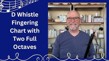 Fingering Chart for Low and High D Whistles with Two Full Octaves