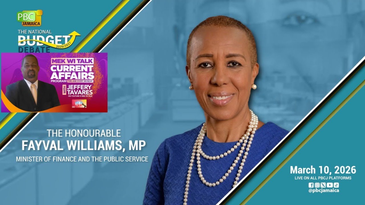Mek Wi Talk Fayval Williams, Minister of Finance tabled a $1.4 trillion (JMD) budget for 2026/2027