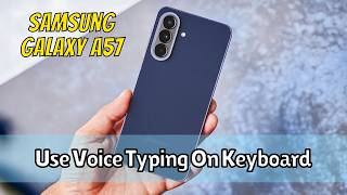 How To Use Voice Typing On Keyboard Of Samsung Galaxy A57 Easy Tutorial